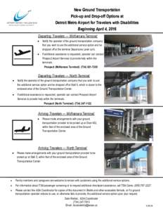 New Ground Transportation Pick-up and Drop-off Options at Detroit Metro Airport for Travelers with Disabilities Beginning April 4, 2016 Departing Travelers — McNamara Terminal: 