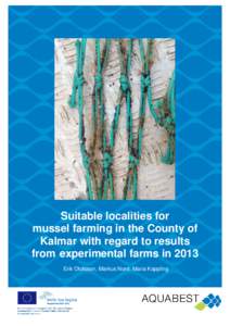 Suitable localities for mussel farming in the County of Kalmar with regard to results from experimental farms in 2013 Erik Olofsson, Markus Nord, Maria Kappling