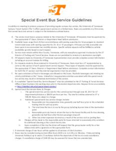 Special Event Bus Service Guidelines In addition to meeting its primary purpose of providing regular campus bus service, the University of Tennessee Campus Transit System (The T) offers special event service on a limited