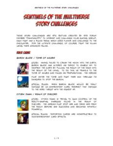 sentinels of the multiverse Story Challenges  These story challenges are epic battles created by GtG forum member “phantaskippy” to interest and challenge your gaming group. each fight has a rules tweak which adds fl
