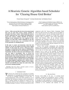 1  A Heuristic Genetic Algorithm based Scheduler for ‘Clearing House Grid Broker’ Pramod Kumar Konugurthi†*, Krishnan Ramakrishnan† and Rajkumar Buyya* †