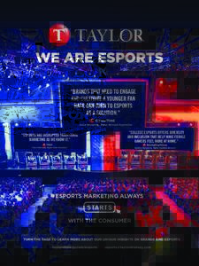 WE ARE ESPORTS “BRANDS THAT NEED TO ENGAGE AND CULTIVATE A YOUNGER FAN BASE CAN TURN TO ESPORTS AS A SOLUTION.” G@meT1mE
