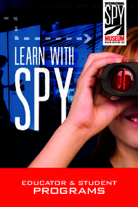 EDUCATOR & STUDENT  PROGRAMS WHY SPY? Enter the shadow-world of spying where all is not