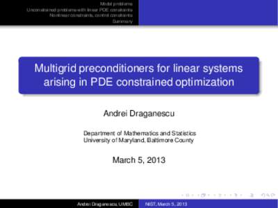 Model problems Unconstrained problems with linear PDE constraints Nonlinear constraints, control constraints Summary  Multigrid preconditioners for linear systems