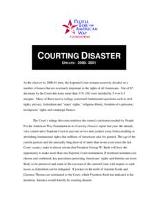 COURTING DISASTER UPDATE: [removed]At the close of its[removed]term, the Supreme Court remains narrowly divided on a number of issues that are extremely important to the rights of all Americans. Out of 87 decisions by 