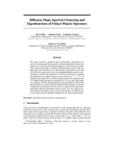 Diffusion Maps, Spectral Clustering and Eigenfunctions of Fokker-Planck Operators Boaz Nadler∗ St´ephane Lafon Ronald R. Coifman Department of Mathematics, Yale University, New Haven, CT 06520. {boaz.nadler,stephane.l