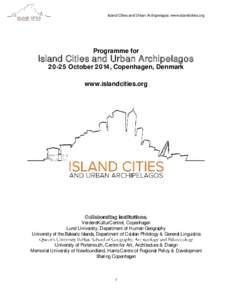 Island Cities and Urban Archipelagos: www.islandcities.org  Programme for Island Cities and Urban ArchipelagosOctober 2014, Copenhagen, Denmark