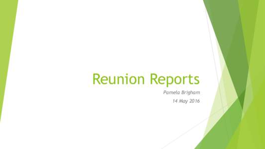 Reunion Reports Pamela Brigham 14 May 2016 What are we covering? u 