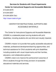 Services for Students with Visual Impairments Center for Instructional Supports and Accessible Materials[removed][removed][removed]fax) http://cisam.ossb.oh.gov