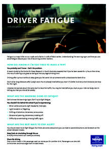 driver fatigue Information Fact Sheet Fatigue is a major killer on our roads and a factor in 20% of fatal crashes. Understanding the warning signs and how you can avoid fatigue reduces your risk of becoming another stati