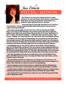 Jane Doherty  Psychic MEDIUM Jane Doherty is one of the nation’s leading authorities on psychic experiences. For more than 20 years, she has acted as a communication bridge between the living and the departed, and has 