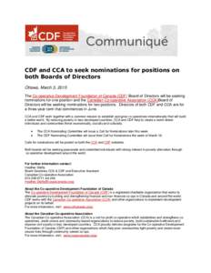 CDF and CCA to seek nominations for positions on both Boards of Directors Ottawa, March 3, 2015 The Co-operative Development Foundation of Canada (CDF) Board of Directors will be seeking nominations for one position and 
