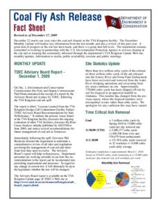 Coal Fly Ash Release Fact Sheet Revised as of December 17, 2009 December 22 marks one year since the coal ash disaster at the TVA Kingston facility. The December Monthly Update will feature key information from the last 