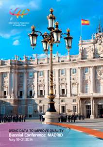 USING DATA TO IMPROVE QUALITY  Biennial Conference: MADRID May 18–[removed]  2014 MADRID BIENNIAL CONFERENCE 