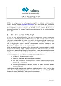 SDMX Roadmap 2020 SDMX is the leading standard for exchanging and sharing data and metadata in official statistics. SDMX is sponsored by seven International Organisations and is recognised by many international bodies, s
