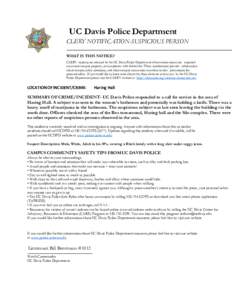 UC Davis Police Department  CLERY NOTIFICATION-SUSPICIOUS PERSON WHAT IS THIS NOTICE? CLERY noticess are released by the UC Davis Police Department when certain crimes are reported on or near campus property, in complian