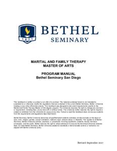 MARITAL AND FAMILY THERAPY MASTER OF ARTS PROGRAM MANUAL Bethel Seminary San Diego  This handbook is neither a contract or an offer of a contract. The material contained herein is not intended to