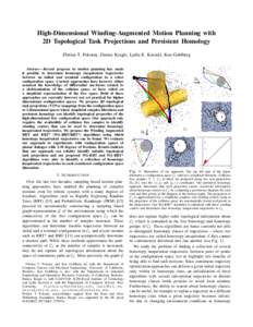 High-Dimensional Winding-Augmented Motion Planning with 2D Topological Task Projections and Persistent Homology Florian T. Pokorny, Danica Kragic, Lydia E. Kavraki, Ken Goldberg Abstract— Recent progress in motion plan