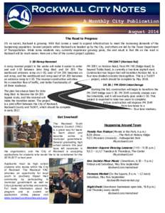 Rockwall City Notes A Monthly City Publication August 2016 The Road to Progress It’s no secret, Rockwall is growing. With that comes a need to expand infrastructure to meet the increasing demands of the burgeoning popu