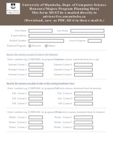 University of Manitoba, Dept. of Computer Science Honours/Majors Program Planning Sheet This form MUST be e-mailed directly to  (Download, save as PDF, fill it in then e-mail it.) First Name