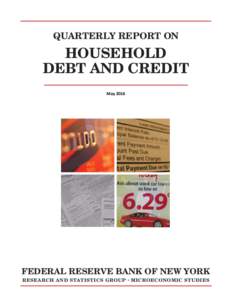 QUARTERLY REPORT ON  HOUSEHOLD DEBT AND CREDIT May 2016