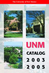 The University of New Mexico  Message from the President The UNM catalog is much more than an encyclopedia of courses. It is a statement about the University: • its emphasis on teaching and undergraduate education is 
