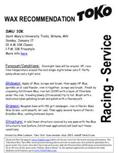 WAX RECOMMENDATION Saint Mary’s University Trails, Winona, MN Sunday, JanuaryA.M. 10K Classic 1 P.M. 10K Freestyle More info here