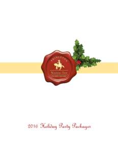 2016 Holiday Party Packages  Sleigh Ride 4 hour reception includes butler passed hors d’Oeuvres and Perrier upon arrival, display, appetizer, salad, entrée,  premium open bar, dessert with coffee