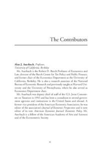 The Contributors  Alan J. Auerbach, Professor, University of California, Berkeley Mr. Auerbach is the Robert D. Burch Professor of Economics and Law, director of the Burch Center for Tax Policy and Public Finance,