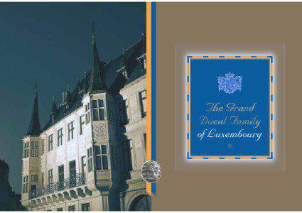House of Bourbon-Parma / House of Nassau-Weilburg / Knights of the Golden Fleece / Pretenders / Heads of state / Ermesinde /  Countess of Luxembourg / Henri /  Grand Duke of Luxembourg / Grand Ducal Family of Luxembourg / Grand Ducal Palace /  Luxembourg / Nobility / Monarchy / Luxembourg