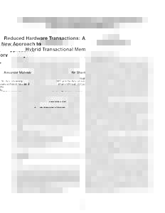 Reduced Hardware Transactions: A New Approach to Hybrid Transactional Memory Alexander Matveev Nir Shavit