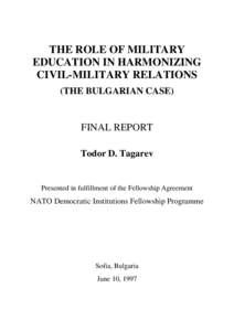 THE ROLE OF MILITARY EDUCATION IN HARMONIZING CIVIL-MILITARY RELATIONS (THE BULGARIAN CASE)  FINAL REPORT