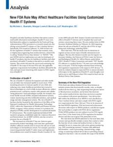 Analysis New FDA Rule May Affect Healthcare Facilities Using Customized Health IT Systems By Michele L. Buenafe, Morgan Lewis & Bockius, LLP, Washington, DC  Hospitals and other healthcare facilities that utilize customi