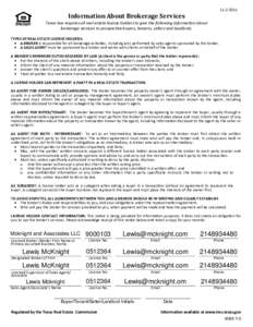 Information	About	Brokerage	Services Texas law requires all real estate license holders to give the following informaƟon about brokerage services to prospecƟve buyers, tenants, sellers and landlords. TYPES O