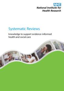 Systematic Reviews knowledge to support evidence-informed health and social care National Institute for Health Research Systematic Reviews programme The National Institute for Health Research (NIHR) supports, in various