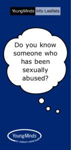 YoungMinds Info Leaflets  Do you know someone who has been sexually