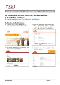 Online Application Steps for TRUE Debit MasterCard / TRUE VISA Credit Card You can apply for a TRUE Debit MasterCard / TRUE Visa Credit Card: 1) At any AmBank branches; or 2) Via truebyambank.com. Just follow the steps b