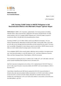 PRESS RELEASE For Immediate Release March 17, 2014 LIXIL Corporation  LIXIL Donates 10,000 Toilets to UNICEF Philippines to Aid