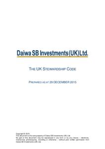 THE UK STEWARDSHIP CODE  PREPARED AS AT 29 DECEMBER 2015 Copyright © 2015 This document is the sole property of Daiwa SB Investments (UK) Ltd.