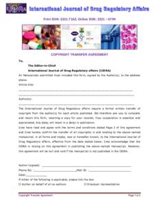 Print ISSN: ; Online ISSN: 2321 – 6794  COPYRIGHT TRANSFER AGREEMENT To, The Editor-in-Chief International Journal of Drug Regulatory affairs (IJDRA)