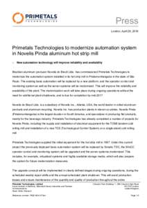 Press London, April 26, 2016 Primetals Technologies to modernize automation system in Novelis Pinda aluminum hot strip mill 