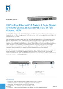 FGP-2410 Version: 1  26-Port Fast Ethernet PoE Switch, 2 Ports Gigabit SFP/RJ45 Combo, 802.3af/at PoE Plus, 24 PoE Outputs, 240W LevelOne FGP-2410 provides100Mbps ports with IEEE 802.3at PoE-Plus supported and plu