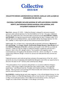 COLLECTIVE DESIGN ANNOUNCES ELLE DECOR, CADILLAC AND LALIQUE AS SPONSORS FOR 2015 FAIR CULTURAL PARTNERS INCLUDE MUSEUM OF ARTS AND DESIGN, COOPERHEWITT, SMITHSONIAN DESIGN MUSEUM, NEW MUSEUM, AND CHILDREN’S MUSEUM OF 