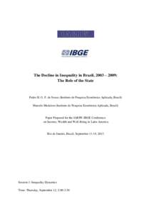 The Decline in Inequality in Brazil, 2003 – 2009: The Role of the State Pedro H. G. F. de Souza (Instituto de Pesquisa Econômica Aplicada, Brazil) Marcelo Medeiros (Instituto de Pesquisa Econômica Aplicada, Brazil)