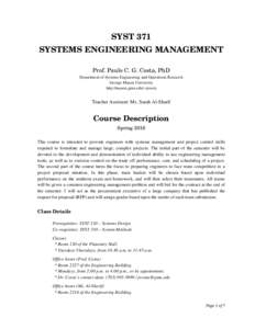 SYST 371 SYSTEMS ENGINEERING MANAGEMENT Prof. Paulo C. G. Costa, PhD Department of Systems Engineering and Operations Research George Mason University http://mason.gmu.edu/~pcosta