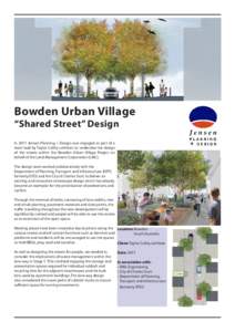 Bowden Urban Village “Shared Street” Design In 2011 Jensen Planning + Design was engaged as part of a team lead by Taylor Cullity Lethlean to undertake the design of the streets within the Bowden Urban Village Projec