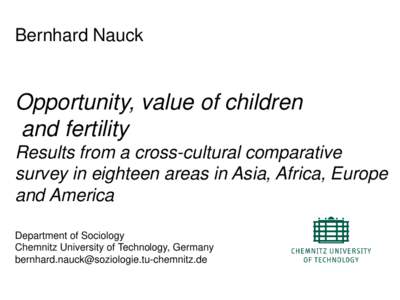 Bernhard Nauck  Opportunity, value of children and fertility Results from a cross-cultural comparative survey in eighteen areas in Asia, Africa, Europe