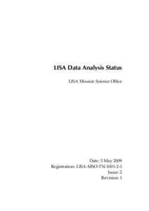 LISA Data Analysis Status LISA Mission Science Office Date: 5 May 2009 Registration: LISA-MSO-TNIssue: 2