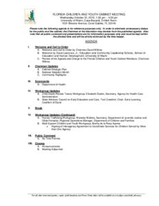 FLORIDA CHILDREN AND YOUTH CABINET MEETING Wednesday October 31, 2012, 1:00 pm – 4:00 pm University of Miami, Casa Bacardi, Exhibit Room 1531 Brescia Avenue, Coral Gables, FL[removed]Please note the following agenda is f