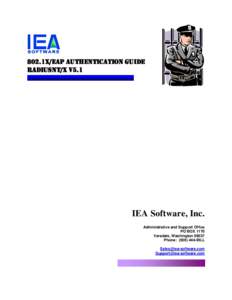 802.1x/EAP Authentication Guide RadiusNT/X V5.1 IEA Software, Inc. Administrative and Support Office PO BOX 1170